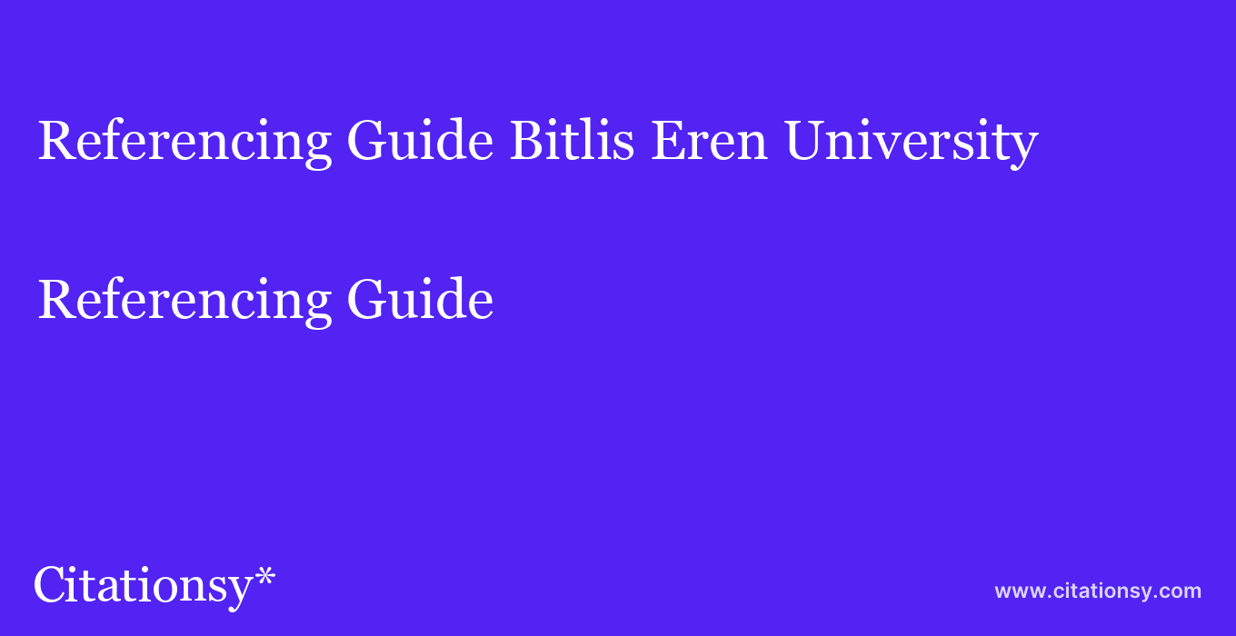 Referencing Guide: Bitlis Eren University